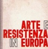 Copertina di Arte e Resistenza in Europa