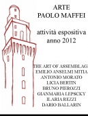 Copertina di ARTE PAOLO MAFFEI - attività espositva anno 2012